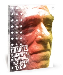 Charles
Bukowskie - W ramionach szalonego  życia